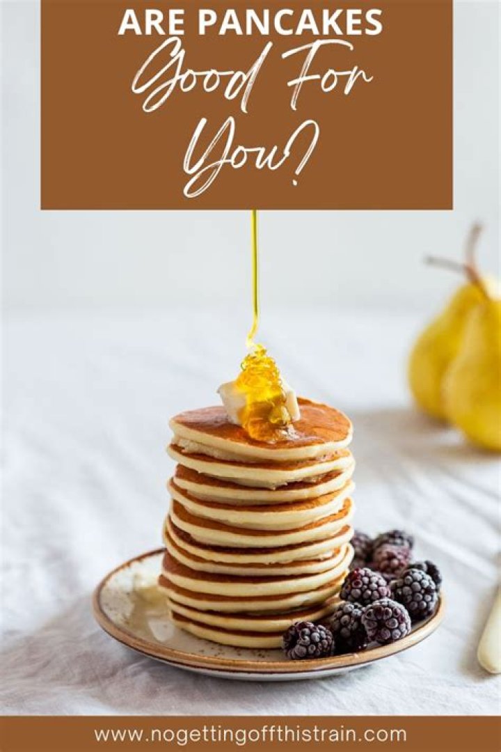 Are pancakes unhealthy?