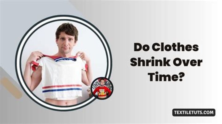 Do shirts shrink over time?