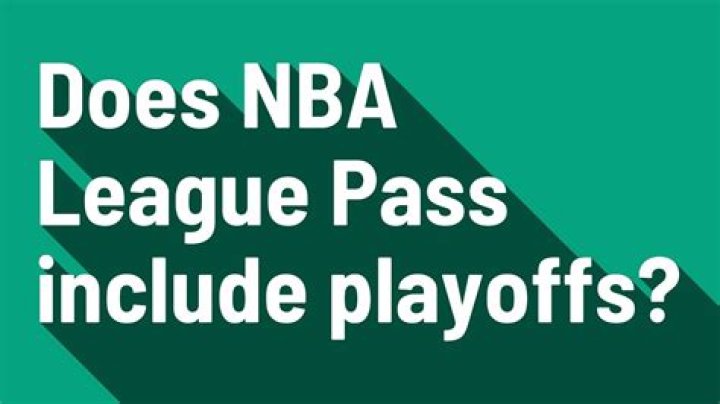 Does NBA League Pass include playoffs?