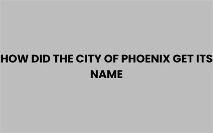 How did the city of Phoenix get its name?