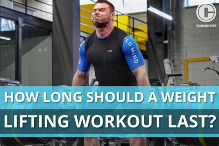 How long should a weight lifting session be?