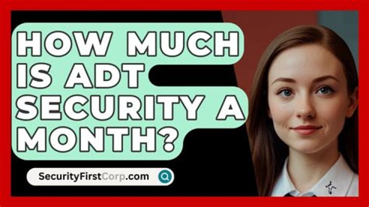 How much is ADT a month?
