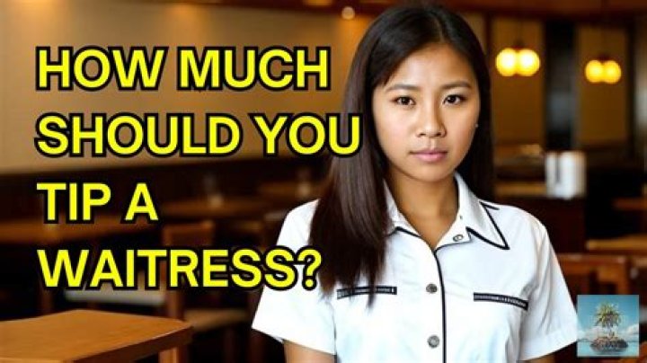 How much should you tip a waitress?