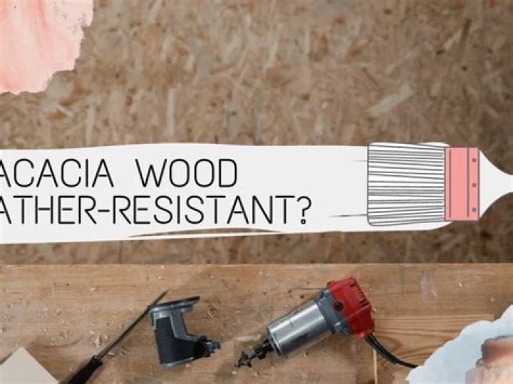 Is acacia wood weather resistant?