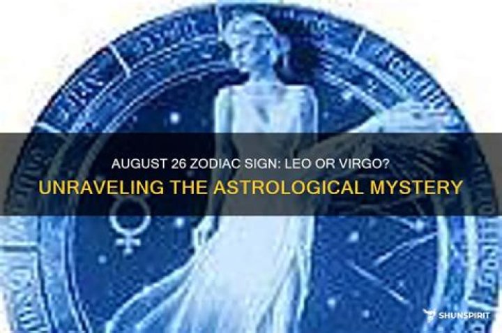 Is August 26 a Leo or Virgo?