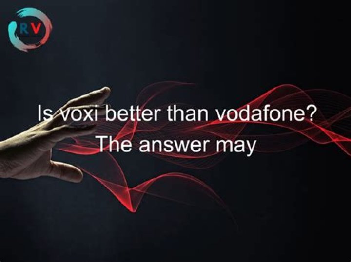 Is VOXI better than Vodafone?