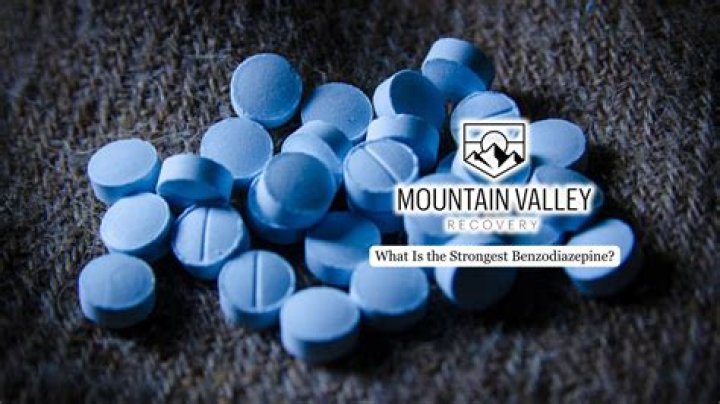 What's the strongest benzodiazepine?