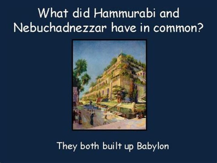 What did Hammurabi and Nebuchadnezzar have in common?