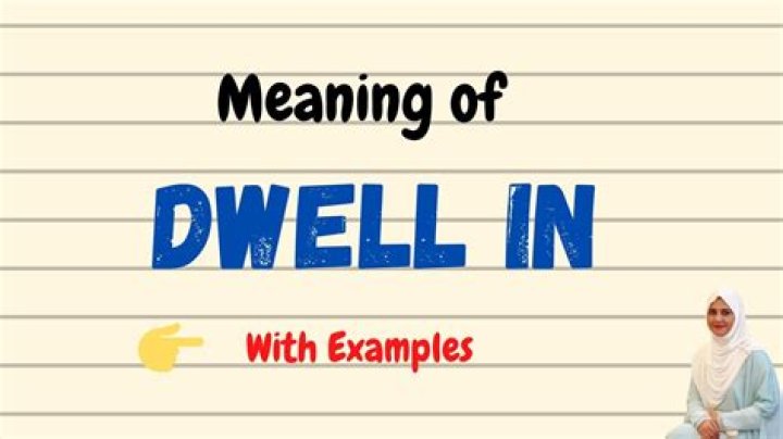 What does dwell on it mean?