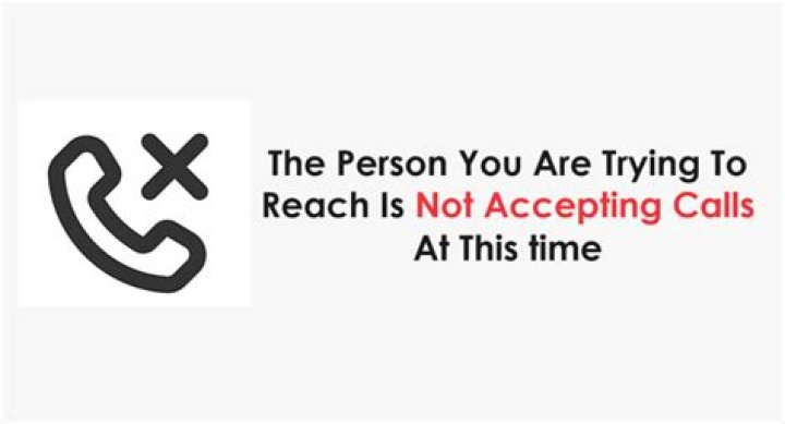 What does it mean the person you are trying to reach is not accepting calls at this time?