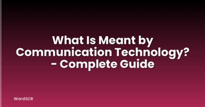 What is meant by communication technology?