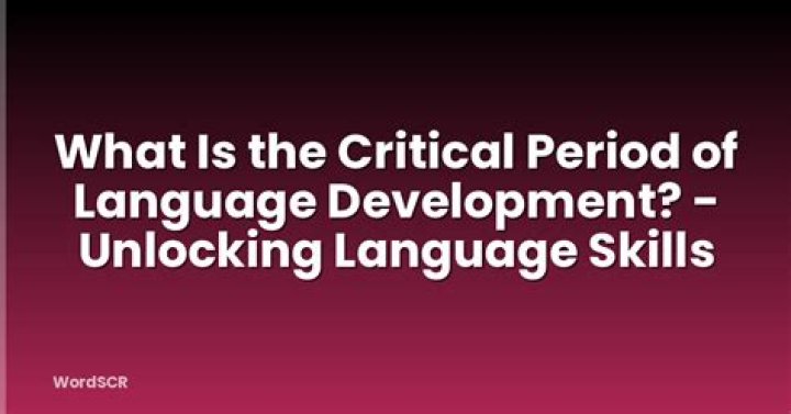 What is the critical period of language development?