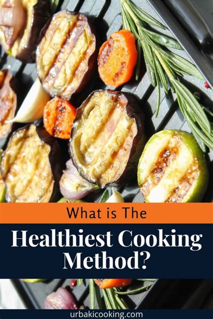 What is the healthiest cooking method?