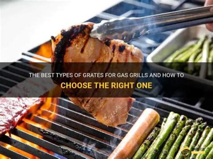 What kind of grates are best for gas grills?