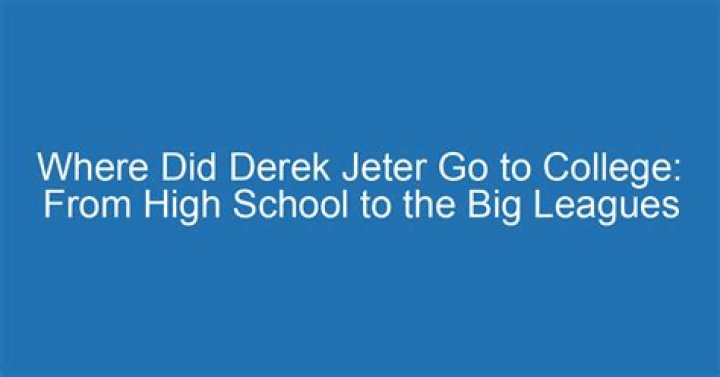 What year did Derek Jeter go to college?