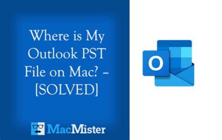 Where is my Outlook PST file on Mac?