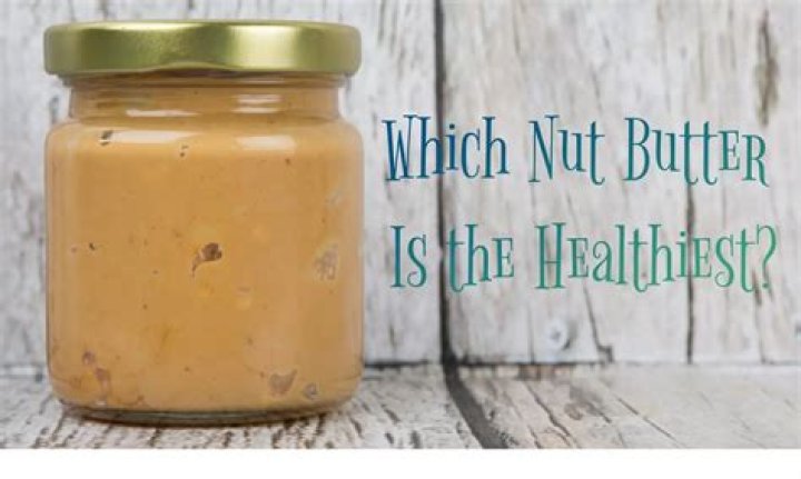 Which is healthiest nut butter?