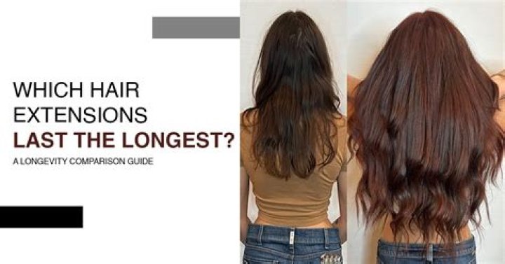 Which type of extensions last the longest?
