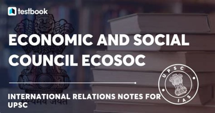 Who are the members of the Economic and Social Council?