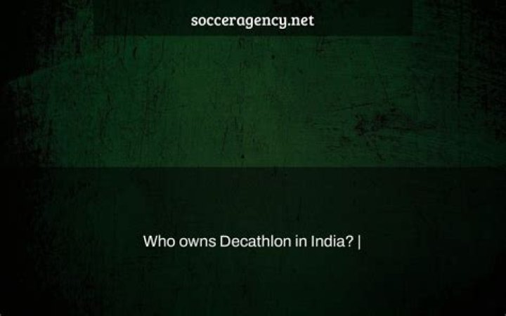 Who owns Decathlon in India?