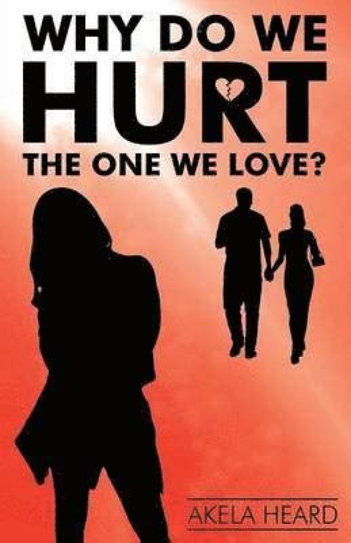 Why do we hurt the one we love?