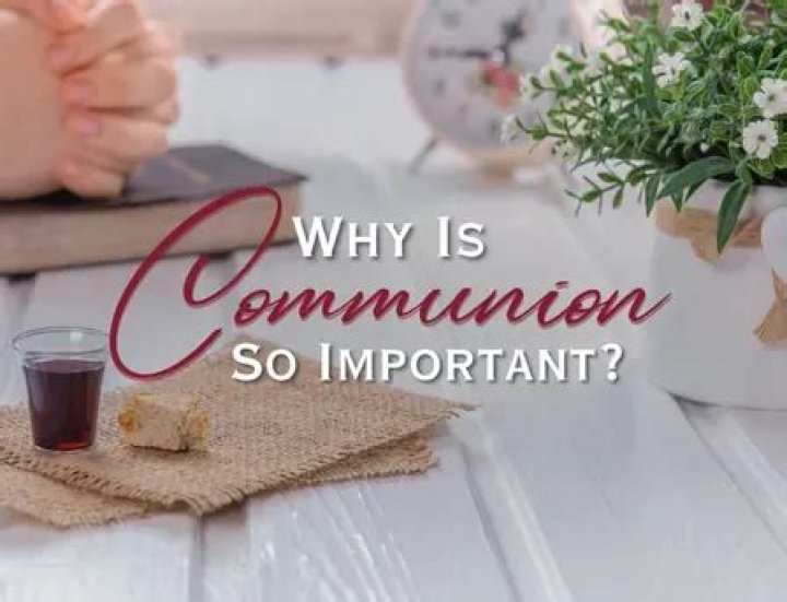 Why is communion so important?
