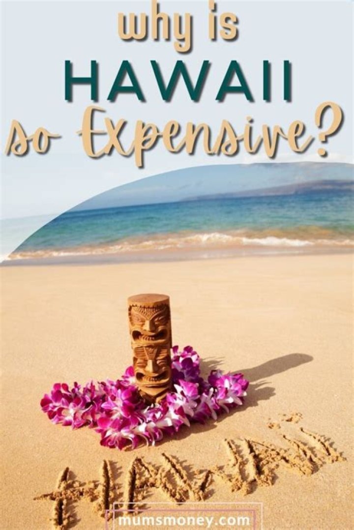 Why is living in Hawaii so expensive?