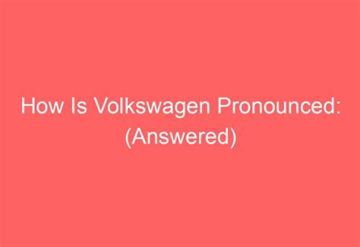 Why is Volkswagen pronounced?